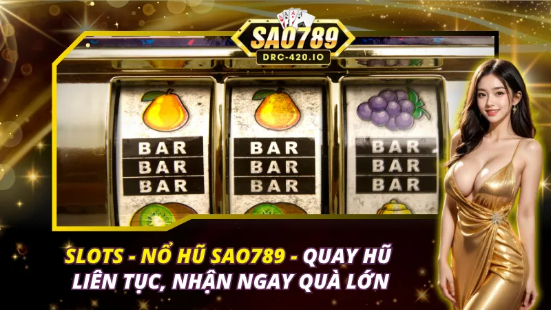 Slots - Nổ Hũ Sao789